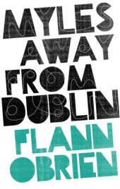 book Myles away from Dublin: being a selection from the column written for the Nationalist and Leinster times, Carlow, under the name of George Knowall