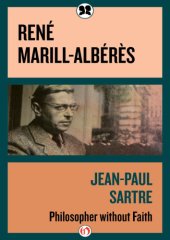 book Jean-Paul Sartre: Philosopher without Faith