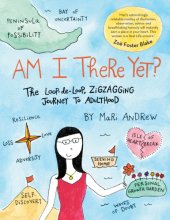 book Am I there yet?: the loop-de-loop zig zagging journey to adulthood