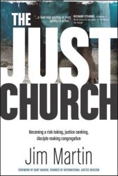 book The Just Church: Becoming a Risk-Taking, Justice-Seeking, Disciple-Making Congregation