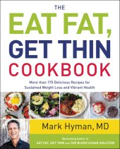 book The Eat Fat, Get Thin Cookbook: More Than 175 Delicious Recipes for Sustained Weight Loss and Vibrant Health