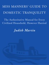 book Miss Manners' guide to domestic tranquility: the authoritative manual for every civilized household, however harried