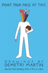 book Point your face at this: drawings by Demetri Martin