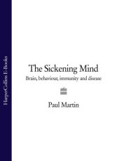 book The sickening mind: brain, behaviour, immunity and disease