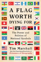 book A Flag Worth Dying For: The Power and Politics of National Symbols