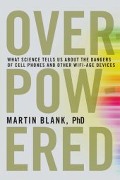 book Overpowered: the dangers of electromagnetic radiation and what you can do about it