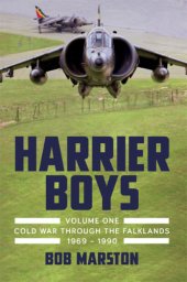 book Harrier Boys Volume 1: From the Cold War through the Falklands, 1969-1990