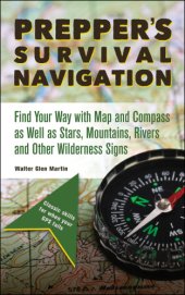 book Prepper's survival navigation: find your way with map and compass as well as stars, mountains, rivers and other wilderness signs