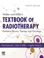 book Walter and Miller’s Textbook of Radiotherapy: Radiation Physics, Therapy and Oncology