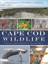 book Cape Cod wildlife: a history of untamed forests, seas, and shores