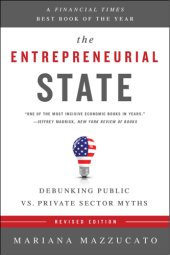 book The entrepreneurial state: debunking public vs. private sector myths