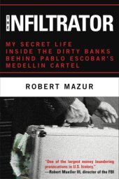 book The infiltrator: my secret life inside the dirty banks behind Pablo Escobar's Medellin Cartel