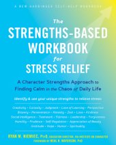 book The strengths-based workbook for stress relief: a character strengths approach to finding calm in the chaos of daily life