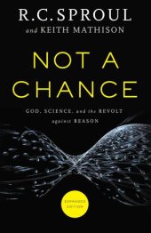 book Not a chance: God, science, and the revolt against reason