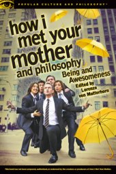 book How I met your mother and philosophy: being and awesomeness