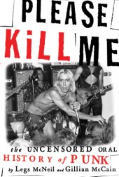 book Please kill me: the uncensored oral history of punk