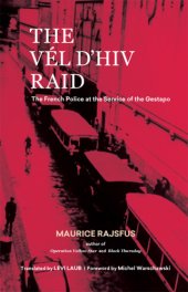 book The Vél d'Hiv Raid: the French Police at the Service of the Gestapo