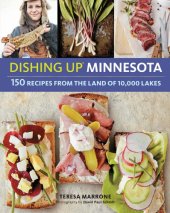 book Dishing Up Minnesota: 150 Recipes from the Land of 10,000 Lakes