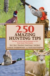 book 250 amazing hunting tips: the best tactics and techniques to get your game this season -- deer, bear, waterfowl, small game, and more!