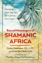 book Sacred messengers of shamanic Africa: teachings from Zep Tepi, the land of first time