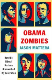 book Obama zombies: how the liberal machine brainwashed my generation