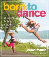 book Born to dance: celebrating the wonder of childhood