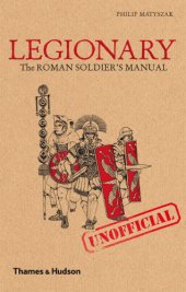 book Legionary the Roman soldier's (unofficial) manual