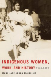 book Indigenous Women, Work, and History 1940-1980