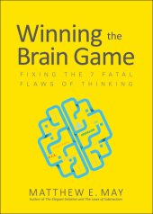 book Winning the brain game: fixing the 7 fatal flaws of thinking