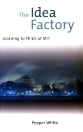 book The idea factory: learning to think at MIT