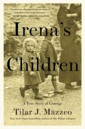 book Irena's Children: The Extraordinary Story of the Woman Who Saved 2,500 Children from the Warsaw Ghetto