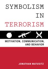 book Symbolism in terrorism: motivation, communication, and behavior