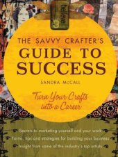 book The Savvy Crafters Guide To Success: Turn Your Crafts Into A Career