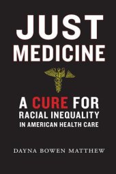 book Just Medicine: A Cure for Racial Inequality in American Health Care