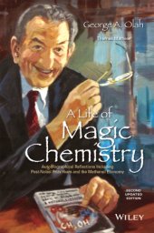 book A life of magic chemistry: autobiographical reflections including post-Nobel Prize years and the methanol economy