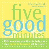 book Five good minutes: 100 morning practices to help you stay calm & focused all day long