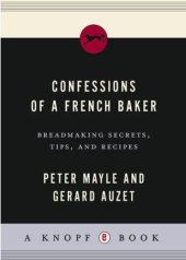 book Confessions of a French Baker: Breadmaking Secrets, Tips, and Recipes