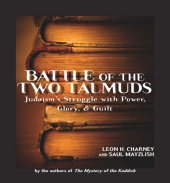 book Battle of the two Talmuds: Judaism's struggle with power, glory, & guilt