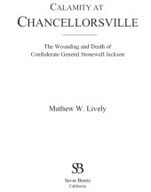 book Calamity at Chancellorsville: the Wounding and Death of Confederate General Stonewall Jackson