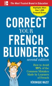 book Correct your French blunders: how to avoid 99% of the common mistakes made by learners of French