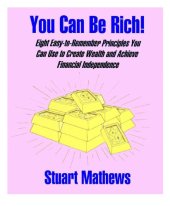 book You can be rich!: eight easy-to-remember principles you can use to create wealth and achieve financial independence