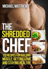 book The Shredded Chef 120 Recipes for Building Muscle Getting Lean and Staying Healthy Rm