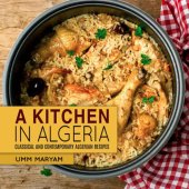 book A Kitchen in Algeria: Classical and Contemporary Algerian Recipes