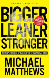 book Bigger Leaner Stronger: The Simple Science of Building the Ultimate Male Body