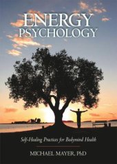 book Energy Psychology: Self-Healing Practices for Bodymind Health