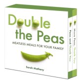 book Double the Peas: Meatless Meals for Your Family: Peas and Thank YouMore Peas, Thank You