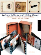 book Pockets, pull-outs and hiding places: interactive elements for altered books, memory art and collage