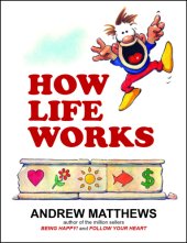 book How Life Works: Why Happy People are More Successful. How You Can Be Like Them!