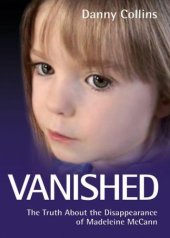 book Vanished: the Truth About the Disappearance of Madeleine McCann