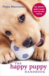 book The Happy Puppy Handbook: Your Definitive Guide to Puppy Care and Early Training